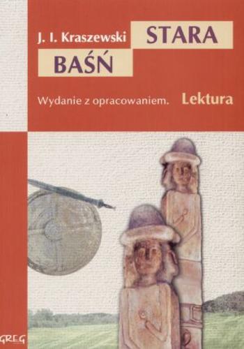 Okładka książki Stara baśń / Józef Ignacy Kraszewski ; oprac. Barbara Włodarczyk.