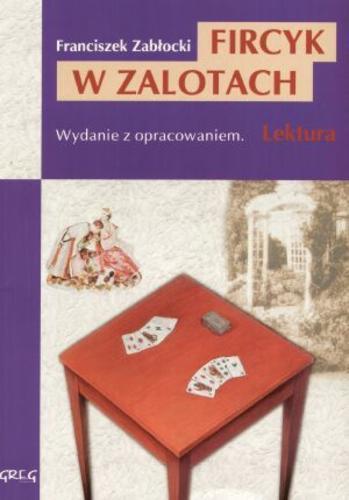 Okładka książki Fircyk w zalotach / Franciszek Zabłocki ; il. Lucjan Ławnicki ; oprac. Anna Popławska.