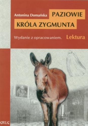Okładka książki Paziowie króla Zygmunta / Antonina Domańska ; oprac. Barbara Włodarczyk.
