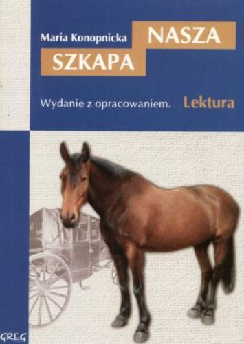 Okładka książki Nasza szkapa / Maria Konopnicka ; oprac. Barbara Włodarczyk.