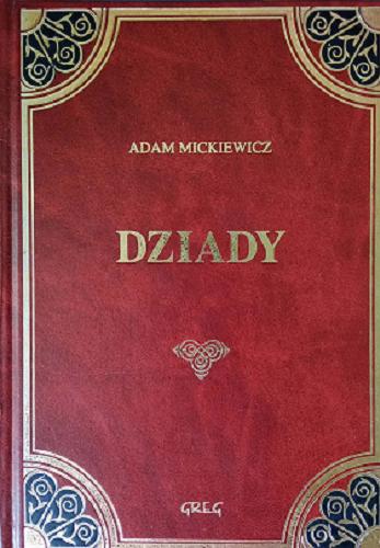 Okładka książki Dziady / Adam Mickiewicz ; [autor opracowania Wojciech Rzehak].