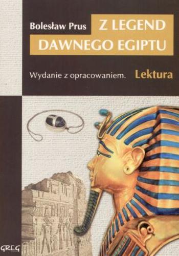 Okładka książki Z legend dawnego Egiptu / Bolesław Prus ; oprac. Barbara Włodarczyk.