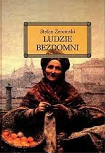 Okładka książki Ludzie bezdomni / Stefan Żeromski ; oprac. Anna Popławska.