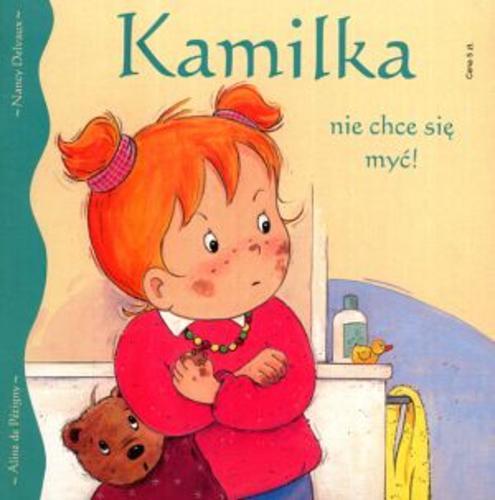 Okładka książki Kamilka nie chce się myć / Aline de Pétigny ; Nancy Delvaux.