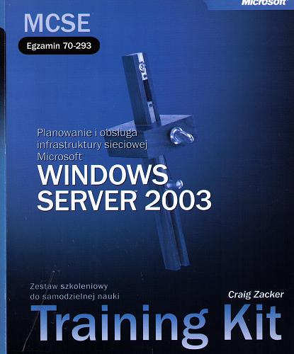 Planowanie i obsługa infrastruktury sieciowej Microsoft® Windows Server™ 2003 : MCSE egzamin 70-293 : zestaw szkoleniowy do samodzielnej nauki training kit Tom 1.9