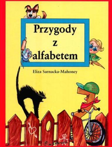 Okładka książki Przygody z alfabetem / Eliza Sarnacka-Mahoney ; il. Alicja Karczmarska.