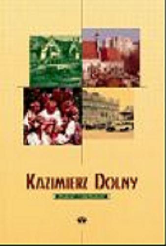 Okładka książki Kazimierz Dolny : znany i nieznany / Maciej Miezian ; konsultacja his Waldemar Odorowski.