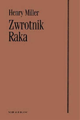 Okładka książki Zwrotnik Raka / Henry Miller ; przeł. Lesław Ludwig.