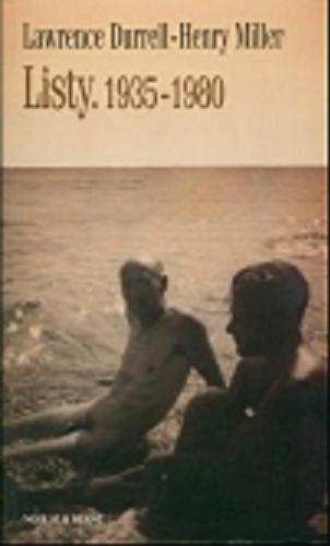 Okładka książki Listy : 1935-1980 / Lawrence Durrell, Henry Miller ; przełożyła Zofia Stanisławska przy współpracy Anny Brzezińskiej ; [redakcja, wstęp i noty Ian S. MacNiven ; przedmowa Alfred Perl?s].
