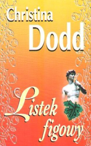 Okładka książki Listek figowy / Christina Dodd ; przeł. Hanna Rostkowska-Kowalczyk.