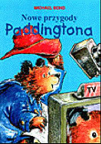 Okładka książki Nowe przygody Paddingtona / Michael Bond ; przeł. Anna Pajek ; il. Peggy Fortnum.