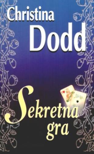 Okładka książki Sekretna gra / Christina Dodd ; przełożyła Hanna Rostkowska-Kowalczyk.