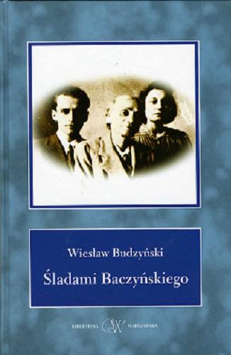 Okładka książki Śladami Baczyńskiego / Wiesław Budzyński.
