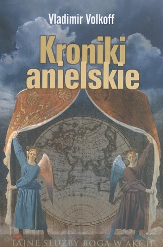 Okładka książki Kroniki anielskie / Vloadimir Volkoff ; przekł. Beata Biały.