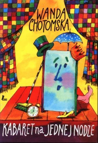 Okładka książki Kabaret na jednej nodze / Wanda Chotomska ; [okładka i ilustracje Jan Zieliński].