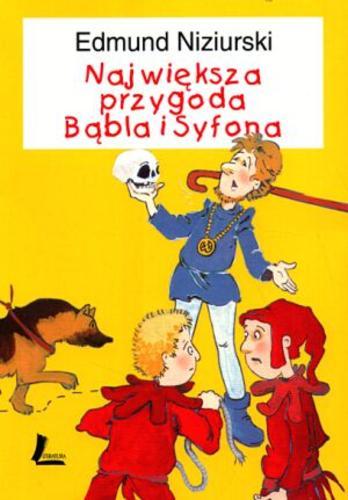 Okładka książki Największa przygoda Bąbla i Syfona / Edmund Niziurski ; il. Aneta Krella-Moch.