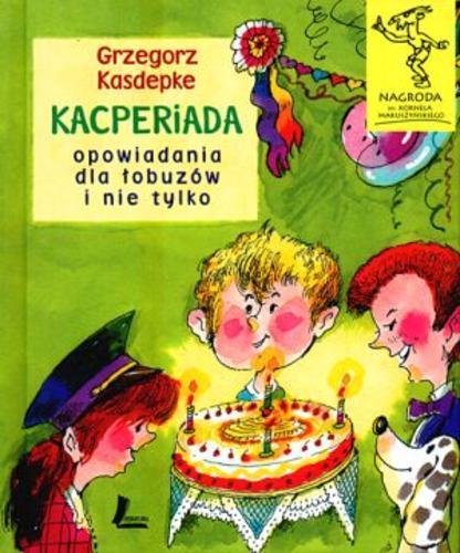 Okładka książki Kacperiada : opowiadania dla łobuzów i nie tylko / Grzegorz Kasdepke ; ilustr. Jan Zieliński.