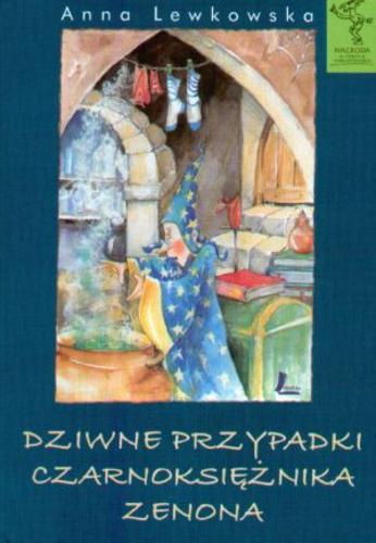 Okładka książki Dziwne przypadki czarnoksiężnika Zenona / Anna Lewkowska ; il. Aneta Krella-Moch.