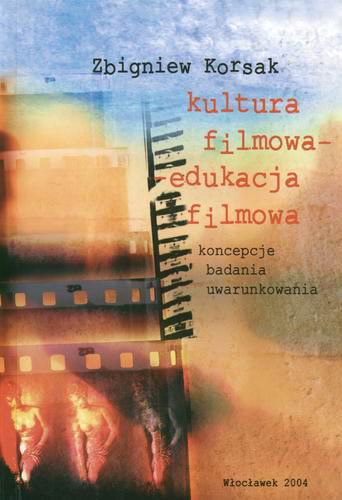 Okładka książki Kultura filmowa - edukacja filmowa / Zbigniew Korsak.