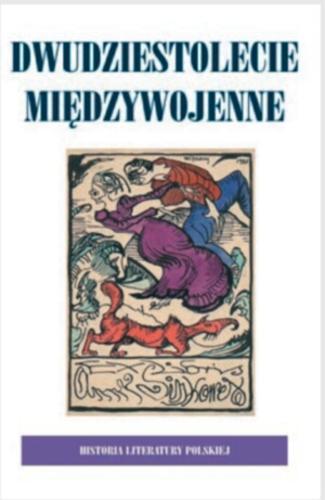 Okładka książki Dwudziestolecie międzywojenne : Historia literatury polskiej w dziesięciu tomach cz.2 / red. Anna Skoczek.