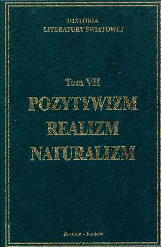 Okładka książki Pozytywizm, realizm, naturalizm / [autorzy tekstów Norbert Honsza et al. ; redakcja Tadeusz Skoczek].