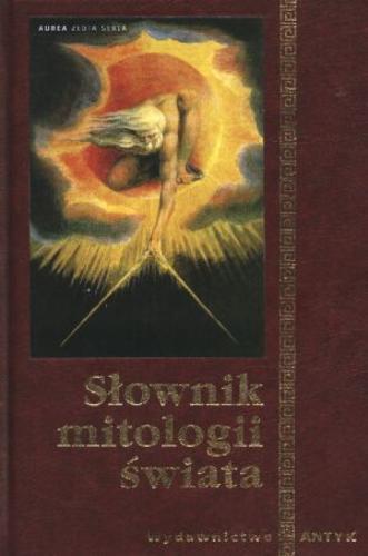 Okładka książki Mitologie świata : słownik / Danuta Masłowska ; Włodzimierz Masłowski.