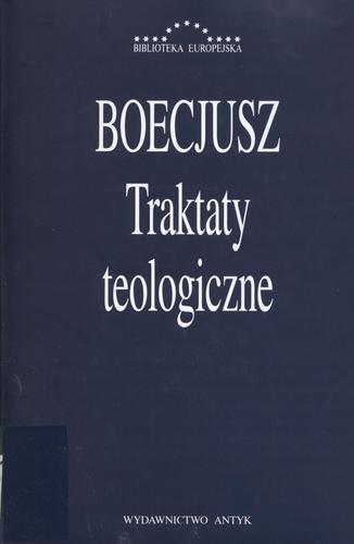 Okładka książki Traktaty teologiczne / Boecjusz ; przeł. Rafał Bielak ; przeł. Agnieszka Kijewska.