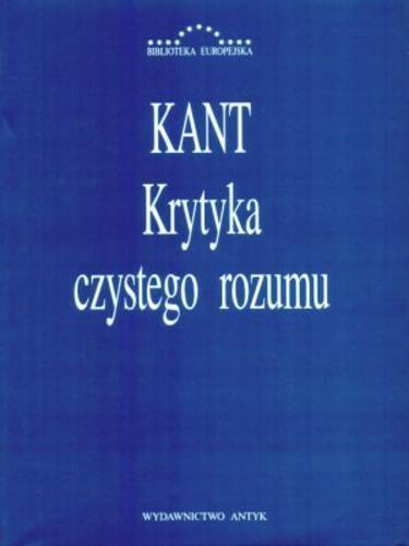 Okładka książki Krytyka czystego rozumu / Immanuel Kant ; wstłp, tł. Roman Ingarden.