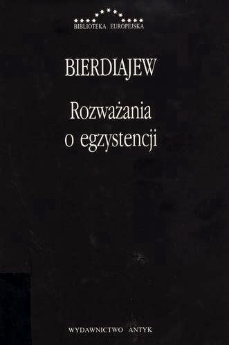 Okładka książki Rozważania o egzystencji :filozofia samotności i wspólnoty / Mikołaj Bierdiajew ; tł. Henryk Paprocki.