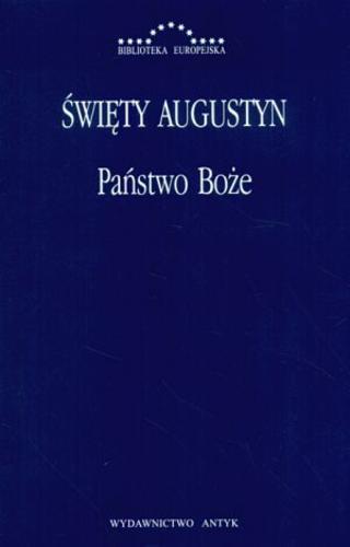 Okładka książki Państwo Boże / św. Augustyn ; tł. Władysław Kubicki ; wstłp Jacek Salij.