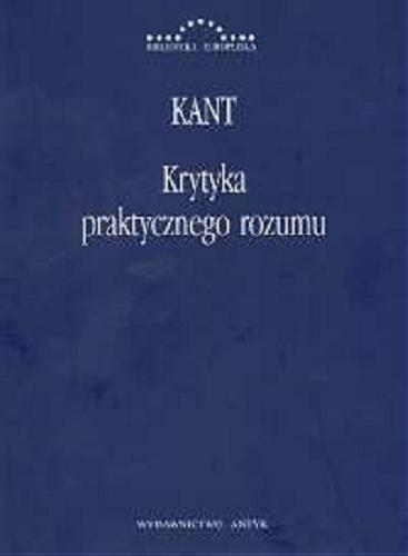 Okładka książki Krytyka praktycznego rozumu / Immanuel Kant ; z oryg. niem. p Benedykt Bornstein.