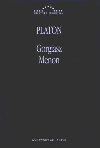 Okładka książki Gorgiasz ; Menon / Platon ; przełożył oraz wstępami i objaśnieniami opatrzył Władysław Witwicki.
