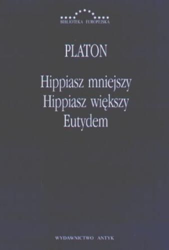Okładka książki Hippiasz mniejszy ;Hippiasz większy ; Eutydem / Plato ; tł. Władysław Witwicki.