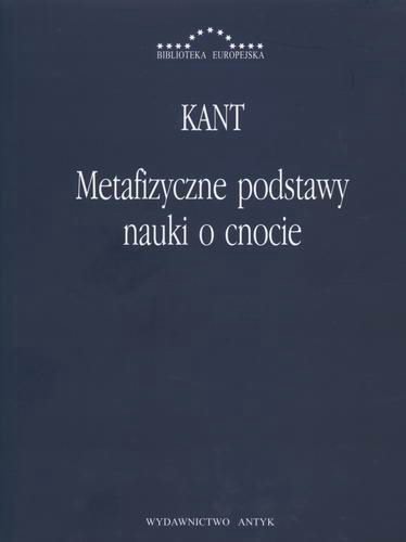 Okładka książki Metafizyczne podstawy nauki o cnocie / Immanuel Kant ; przeł. Włodzimierz Galewicz.
