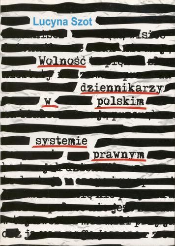 Okładka książki  Wolność dziennikarzy w polskim systemie prawnym  1