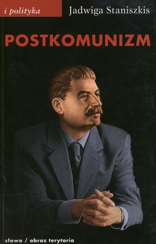 Okładka książki Postkomunizm / Jadwiga Staniszkis.