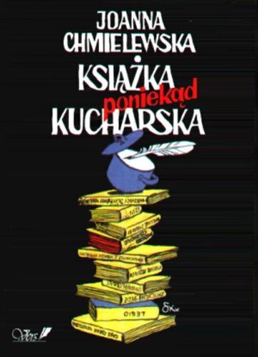 Okładka książki Książka poniekąd kucharska / Joanna Chmielewska ; z il. Szymona Kobylińskiego.