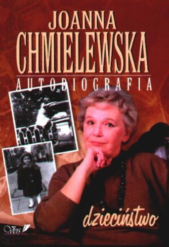 Okładka książki Autobiografia T.1 Dzieciństwo / Joanna Chmielewska.