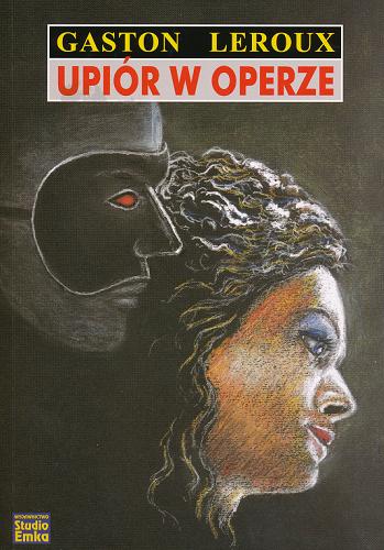 Okładka książki Upiór w Operze / Gaston Leroux ; tł. Andrzej Wiśniewski.