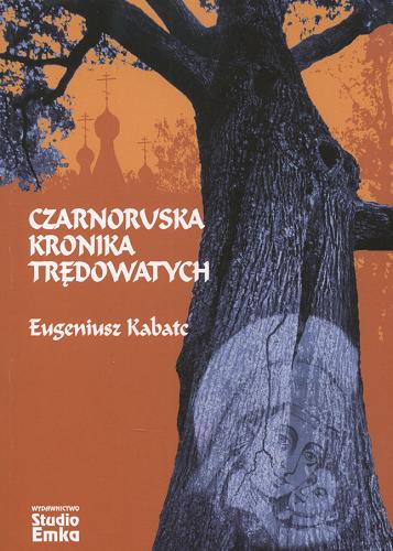 Okładka książki Czarnoruska kronika trędowatych / Eugeniusz Kabatc.