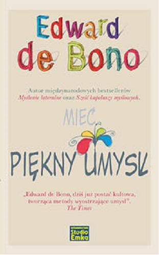 Okładka książki Mieć piękny umysł / Edward de Bono ; [przekład Olga Wojtaszczyk].