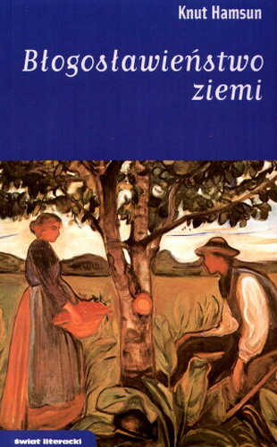 Okładka książki Błogosławieństwo ziemi / Knut Hamsun ; tł. Anna Marciniakówna.
