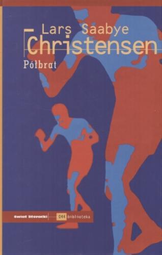 Okładka książki Półbrat / Lars Saabye Christensen ; tł. Iwona Zimnicka.