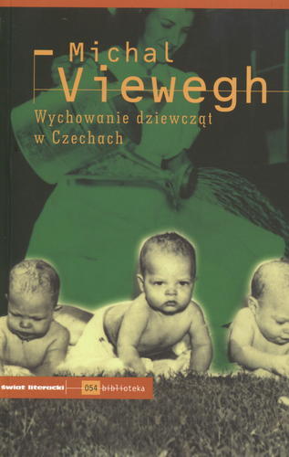 Okładka książki Wychowanie dziewcząt w Czechach / Michal Viewegh ; tłumaczenie Jan Stachowski.