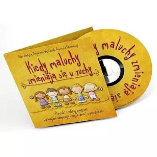 Okładka książki  Kiedy maluchy zmieniają się w zuchy : [Dokument dźwiękowy] piosenki i zabawy muzyczne wspierające adaptację małych dzieci w przedszkolu. CD 1  1