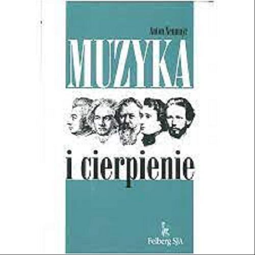 Okładka książki Muzyka i cierpienie / Anton Neumayr ; tłum. Mieczysław Dutkiewicz.
