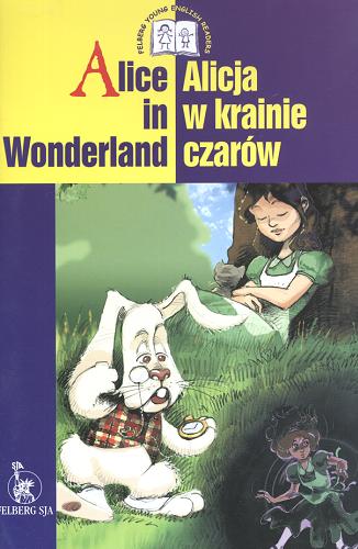 Okładka książki Alicja w krainie czarów / Alice in Wonderland / Lewis Carroll ; il. Michał Dąbrowski ; tł. Dariusz Chyb.