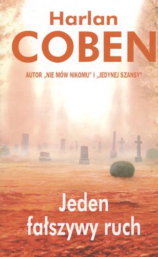 Okładka książki Jeden fałszywy ruch / Harlan Coben ; z angielskiego przełożył Andrzej Grabowski.