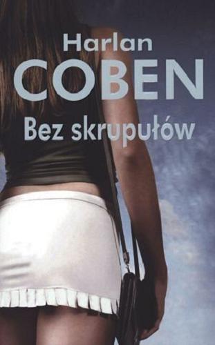 Okładka książki Bez skrupułów / Harlan Coben ; z angielskiego przełożył Andrzej Grabowski.