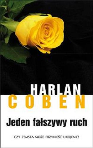 Okładka książki Jeden fałszywy ruch / Harlan Coben ; z angielskiego przełożył Andrzej Grabowski.